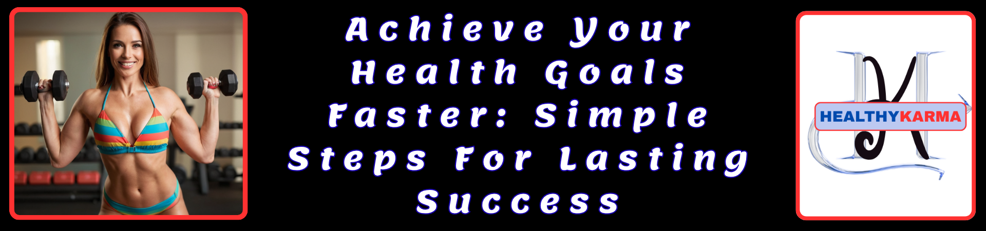 Achieve Your Health Goals Faster - My Healthy Karma